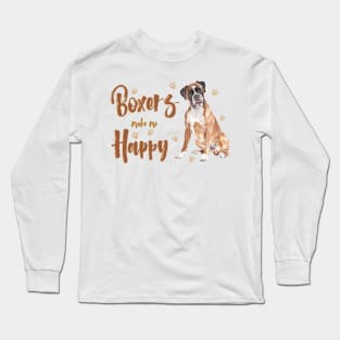 Boxers make me Happy! Especially for Boxer dog owners! Long Sleeve T-Shirt